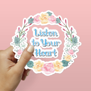 Inspirational Sticker -- Listen to Your Heart