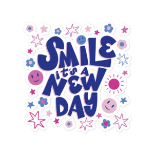 Inspirational Sticker -- Smile It's a New Day