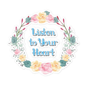 Inspirational Sticker -- Listen to Your Heart