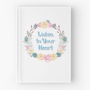 Hardcover Journal -- Listen to Your Heart ❤️